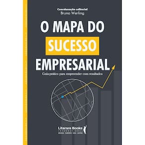 O Mapa do Sucesso Empresarial - Guia Prático Para Empreender Com Resultados