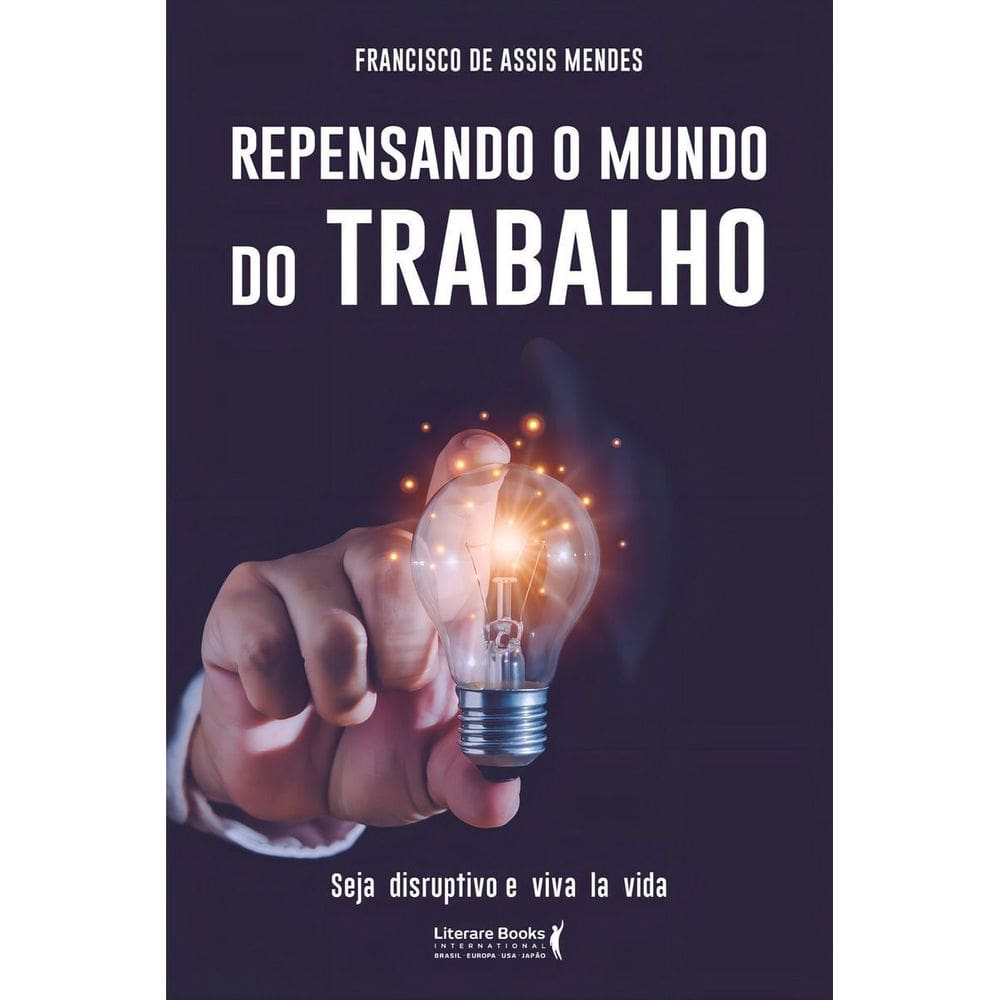 Repensando o Mundo do Trabalho - Seja Disruptivo e Viva La Vida