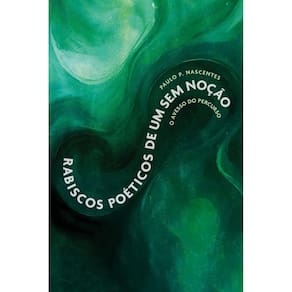 Rabiscos poéticos de um sem noção: O avesso do percurso