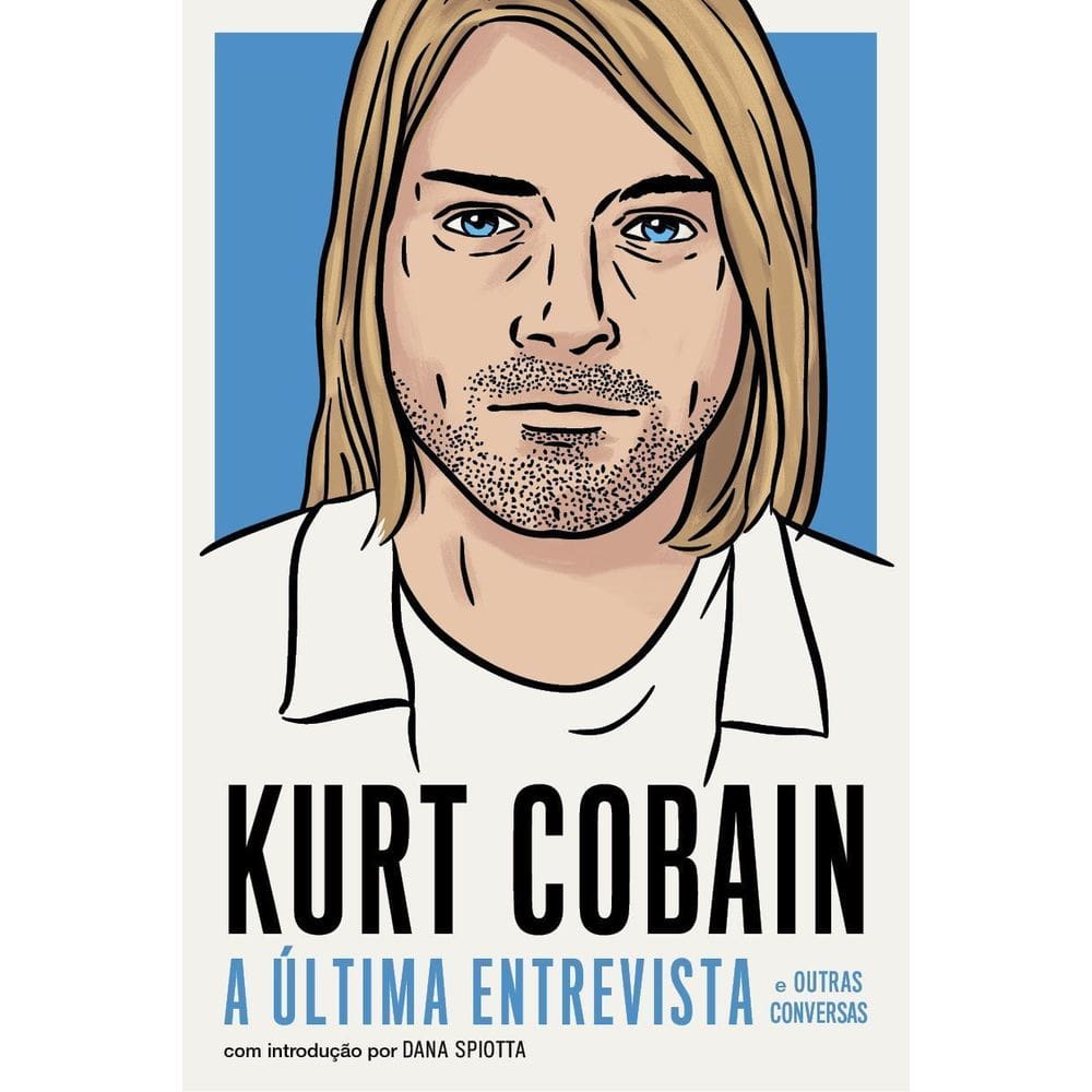 Kurt Cobain - A Última Entrevista e Outras Conversas