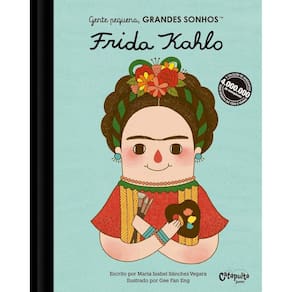 Gente Pequena, Grandes Sonhos - Frida Kahlo