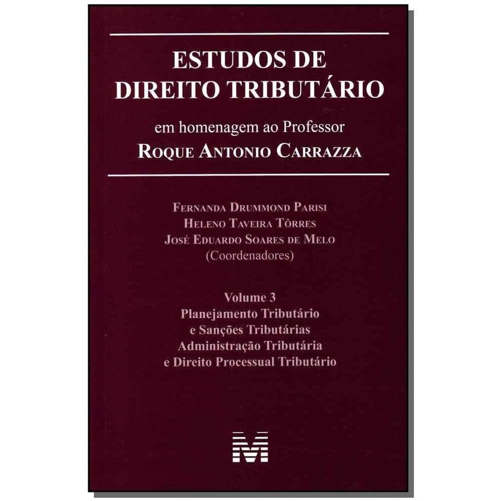 Estudos de Direito Tributário - Vol.03 - ( Estudos em Homenagem ao Prof. Roque Antonio Carrazza )