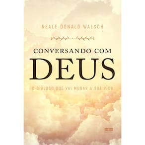 Conversando Com Deus - Diálogo Que Vai Mudar a Sua Vida