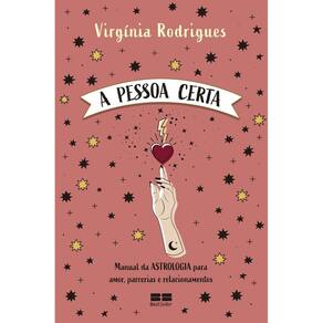 A Pessoa Certa - Manual da Astrologia Para Amor, Parcerias e Relacionamentos