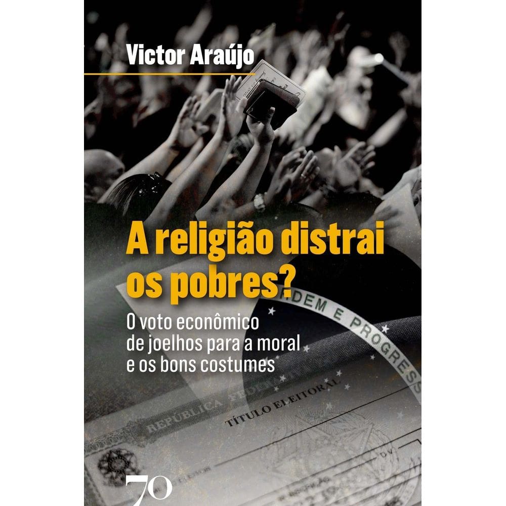 A Religião Distrai os Pobres?: O Voto Econômico de Joelhos para a Moral e os Bons Costumes