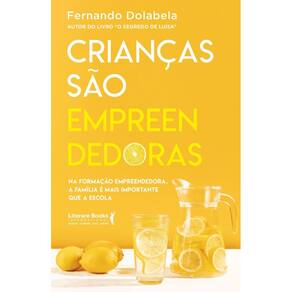 Crianças São Empreendedoras - Na Formação Empreendedora, a Família é Mais Importante Que a Escola