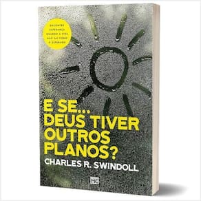E Se… Deus Tiver Outros Planos? - Encontre Esperança Quando a Vida Não Sai Como o Esperado
