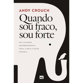 Quando Sou Fraco, Sou Forte - Um Caminho Surpreendente Para a Realização Pessoal