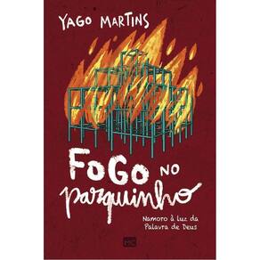 Fogo no Parquinho - Namoro à Luz da Palavra de Deus