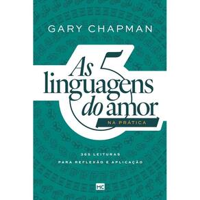 As 5 Linguagens do Amor na Prática - 365 Leituras Para Reflexão e Aplicação