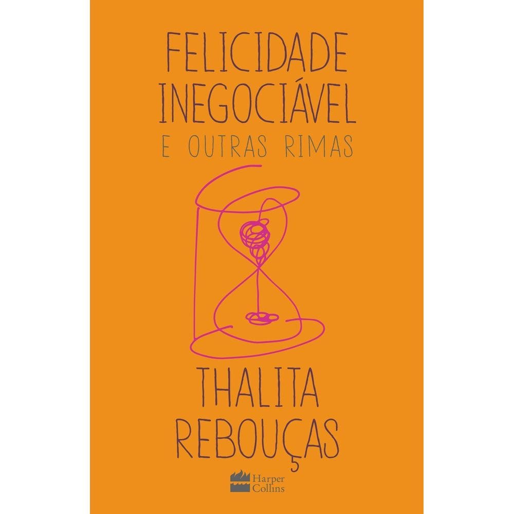 Felicidade Inegociável e Outras Rimas