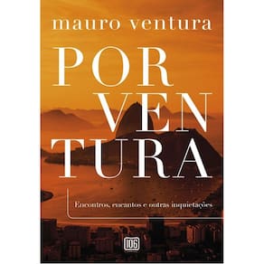 Porventura: Encontros, Encantos e Outras Informações
