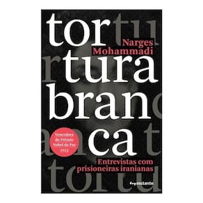 Tortura Branca - Entrevistas Com Prisioneiras Iranianas