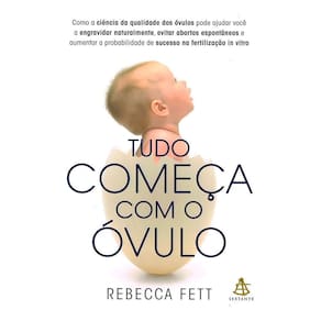 Tudo Começa Com o Óvulo