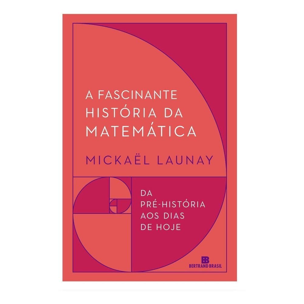 Fascinante História da Matemática, A