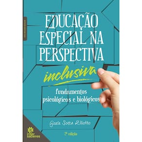 Educação Especial Na Perspectiva Inclusiva - Fundamentos Psicológicos e Biológicos