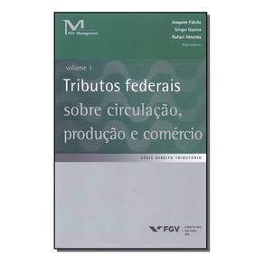Tributos Federais Sobre Circulação, Produção e Comércio - Vol.01