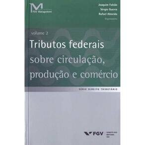 Tributos Federais Sobre Circulação, Produção e Comércio - Vol.02