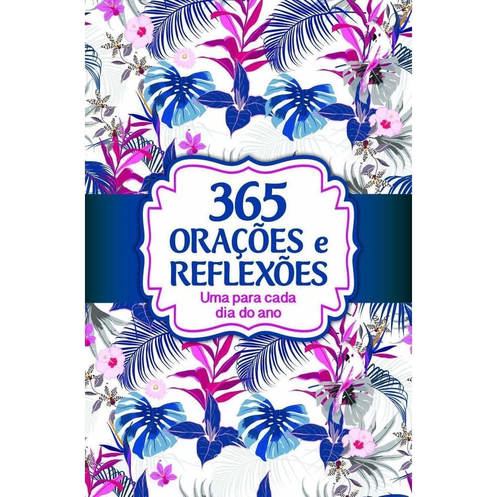 365 Orações e Reflexões - Um Para Cada Dia do Ano