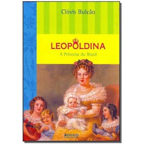 Lweopoldina, A Princesa Do Brasil