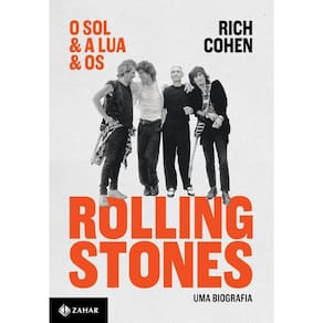 Sol e a Lua e os Rolling Stones - uma Biografia