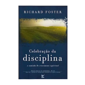Celebração da Disciplina - O caminho do crescimento espiritual