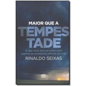 Maior Que a Tempestade - o Que Você Precisa Saber Para Superar Os Momentos Difíceis Da Vida