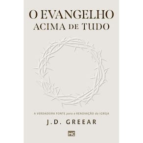 o Evangelho Acima De Tudo- a Verdadeira Fonte Para a Renovação Da Igreja