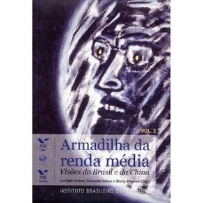 Armadilha Da Renda Média: Visões Do Brasil e Da China, Volume 1
