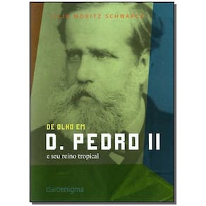 De Olho em D. Pedro Ii e Seu Reino Tropical