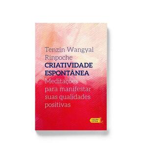 Criatividade Espontânea - Meditações Para Manifestar Suas Qualidades Positivas