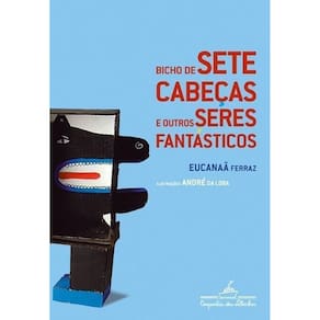 Bicho De Sete Cabecas e Outros Seres Fantasticos