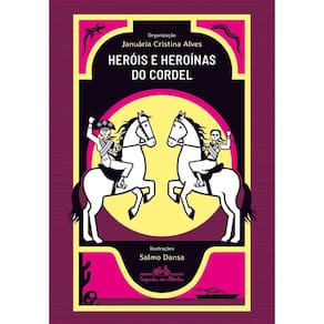 Heróis e Heroínas Do Cordel Brasileiro