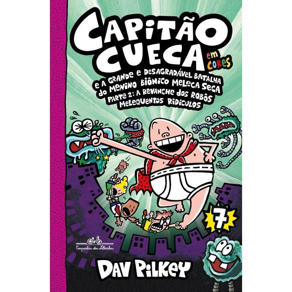 Capitão Cueca e a Grande e Desagradável Batalha Do Menino Biônico Meleca Seca - Em Cores! - Parte 2: