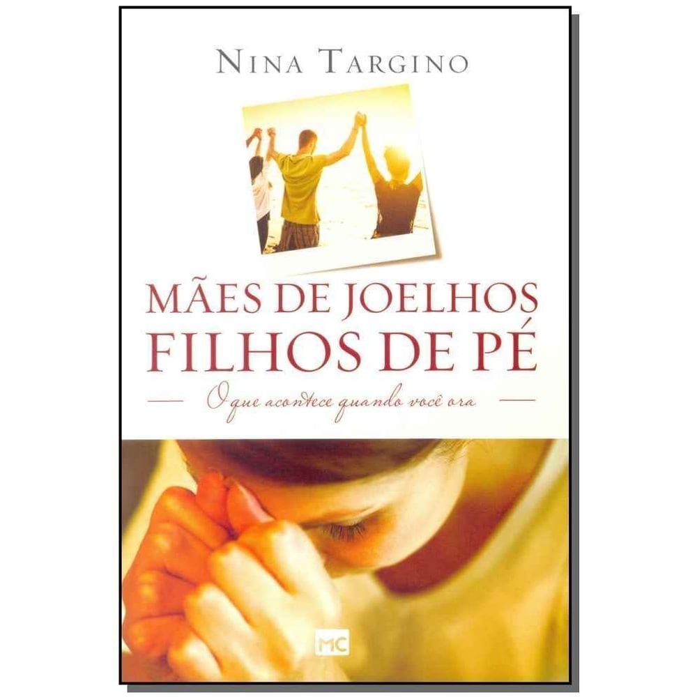 Mães De Joelhos, Filhos De Pé - o Que Acontece Quando Você Ora