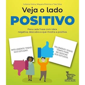 Veja o Lado Positivo - Para Cada Frase Com Ideia Negativa, Descubra o Que Mostra a Positiva