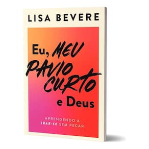 Eu, Meu Pavio Curto e Deus - Aprendendo a Irar-Se Sem Pecar
