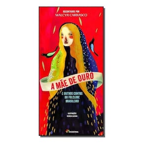 a Mãe De Ouro e Outros Contos Do Folclore Brasileiro