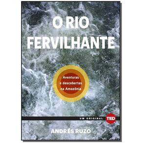 o Rio Fervilhante - Aventuras e Descobertas Na Amazônia