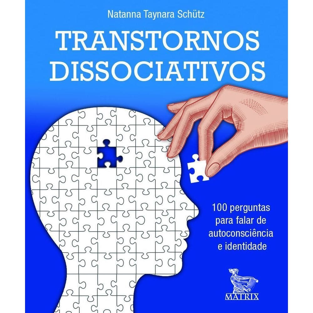 Transtornos Dissociativos - 100 Perguntas Para Falar de Autoconciência e Identidade