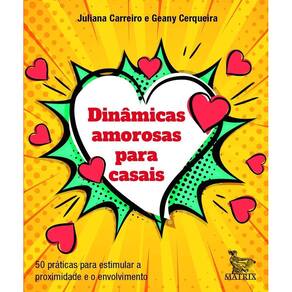 Dinâmicas Amorosas Para Casais - 50 Práticas Para Estimular a Proximidade e o Envolvimento