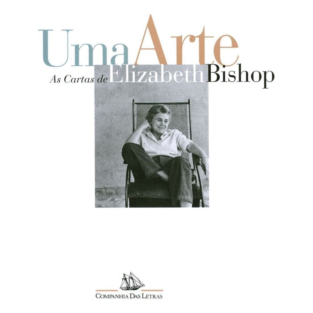 Uma Arte: As Cartas de Elizabeth Bishop