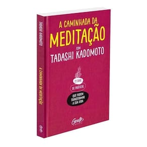 a Caminhada Da Meditação - 21 Dias De Práticas Que Podem Transformar a Sua Vida.