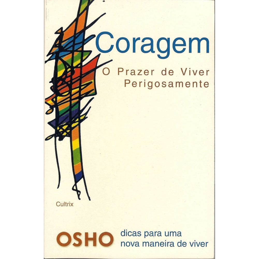 Coragem - o Prazer De Viver Perigosamente