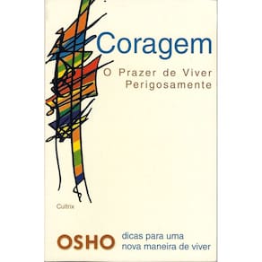 Coragem - o Prazer De Viver Perigosamente