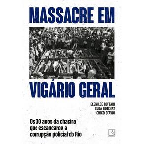 Massacre Em Vigário Geral - Os 30 Anos da Chacina Que Escancarou a Corrupção Policial do Rio