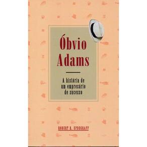 Óbvio Adams - A História de Um Empresário de Sucesso