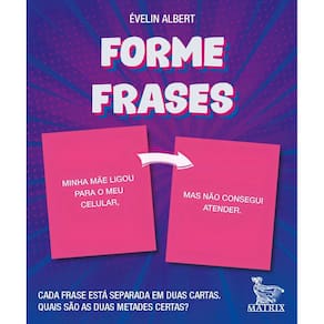 Forme Frases - Cada Frase Está Separada em Duas Cartas. Quais São as Duas Metades Certas?