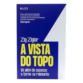 A Vista do Topo - Vá Além Do Sucesso e Torne-Se Relevante