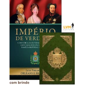 Império de Verdades - Com Fac-Símile da Constituição de 1824